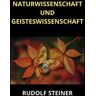 Rudolf Steiner Naturwissenschaft und Geisteswissenschaft