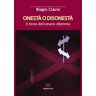 Biagio Ciacio Onestà o disonestà. Il bivio dell'umano dilemma