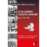 Antonio Zorco Ma io in guerra non ci volevo andare (diario 1944-1954)