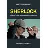 Matteo Pollone Sherlock. Da Arthur Conan Doyle a Benedict Cumberbatch