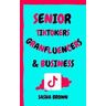 Senior TikTokers Granfluencers & Business