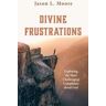 Divine Frustrations