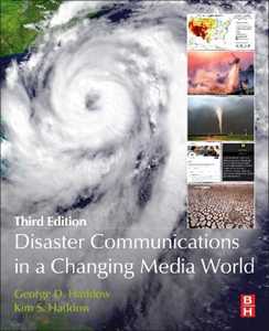 George Haddow;Kim S Haddow Disaster Communications in a Changing Media World
