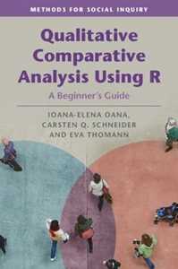 Ioana-Elena Oana;Carsten Q. Schneider;Eva Thomann Qualitative Comparative Analysis Using R: A Beginner's Guide