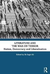 Literature and the War on Terror: Nation, Democracy and Liberalisation