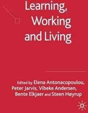 Elena Antonacopoulou;Vibeke Andersen Learning, Working and Living: Mapping the Terrain of Working Life Learning