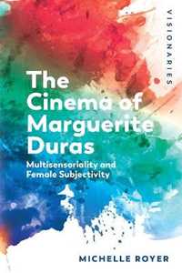 Michelle Royer Marguerite Duras: Feminine Subjectivity and Sensoriality