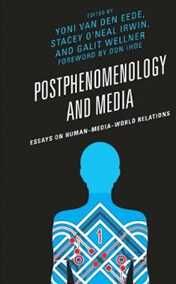 Postphenomenology and Media: Essays on Human-Media-World Relations