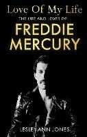 Lesley-Ann Jones Love of My Life: The Life and Loves of Freddie Mercury