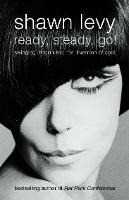 Shawn Levy Ready, Steady, Go!: Swinging London and the Invention of Cool