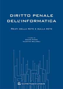 Diritto penale dell'informatica. Reati della rete e sulla rete