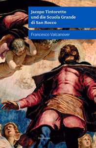 Francesco Valcanover Jacopo Tintoretto und die Scuola Grande di San Rocco. Nuova ediz.