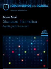 Stefano Aterno Sicurezza informatica. Aspetti giuridici e tecnici