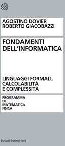 Agostino Dovier;Roberto Giacobazzi Fondamenti dell'informatica. Linguaggi formali, calcolabilità e complessità