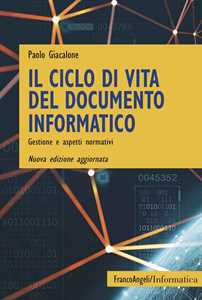 Il ciclo di vita del documento informatico. Gestione e aspetti normativi