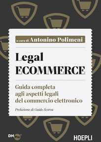 Legal ecommerce. Guida completa agli aspetti legali del commercio elettronico