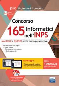 Concorso 165 Informatici INPS. Manuale e quesiti per la prova preselettiva. Con software di simulazione. Con video-corso di logica