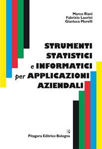 Marco Riani;Fabrizio Laurini;Gianluca Morelli Strumenti statistici e informatici per applicazioni aziendali