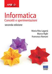 M. Rita Laganà;Marco Righi;Francesco Romani Informatica. Concetti e sperimentazioni