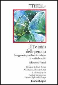 Emanuele Florindi ICT e tutela della persona. Un approccio giuridico e tecnologico ai reati informatici