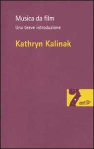 Kathryn Kalinak Musica da film. Una breve introduzione