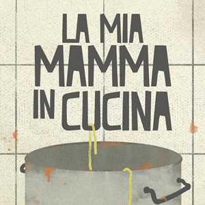 Federica Campi La mia mamma in cucina