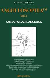 Fausto Bizzarri;Marcello Stanzione Anghelosophia. Vol. 1: Antropologia angelica