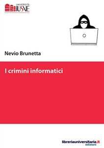 Nevio Brunetta I crimini informatici