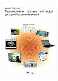 Andrea Giachetti Tecnologie informatiche e multimediali. Per la comunicazione e la didattica