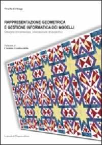 Ornella Zerlenga Rappresentazione geometrica e gestione informatica dei modelli. Disegno ornamentale, intersezione di superfici. Ediz. illustrata