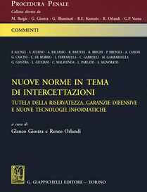 Nuove norme in tema di intercettazioni. Tutela della riservatezza, garanzie difensive e nuove tecnologie informatiche