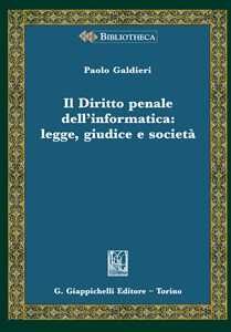 Paolo Galdieri Il diritto penale dell'informatica: legge giudice e società