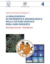 Alessandra Caravale;Paola Moscati La bibliografia di informatica archeologica nella cultura digitale degli anni Novanta. Nuova ediz.