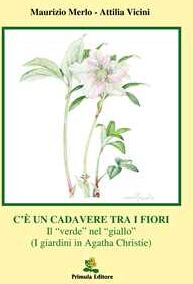 Maurizio Merlo;Attilia Vicini C'è un cadavere tra i fiori. Il «verde» nel «giallo» (I giardini in Agata Christie)