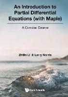 Zhilin Li;Larry Norris Introduction To Partial Differential Equations (With Maple), An: A Concise Course