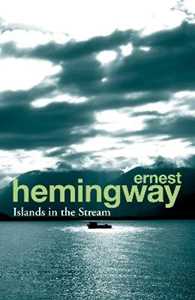 Ernest Hemingway Islands in the Stream