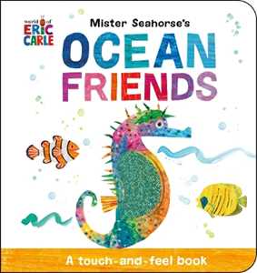 Eric Carle Mister Seahorse's Ocean Friends: A Touch-and-Feel Book