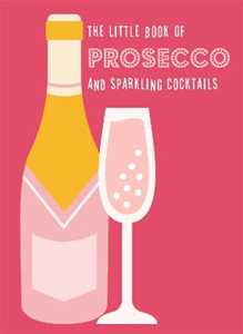 Pyramid The Little Book of Prosecco and Sparkling Cocktails