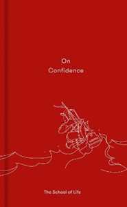 The School of Life On Confidence