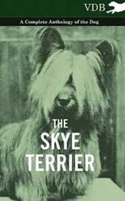 Various The Skye Terrier - A Complete Anthology of the Dog