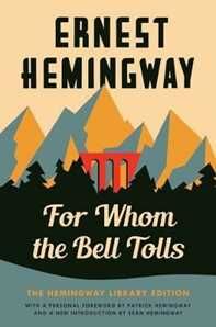 Ernest Hemingway For Whom the Bell Tolls: The Hemingway Library Edition