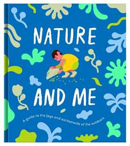 The School of Life Nature and Me: a guide to the joys and excitements of the outdoors