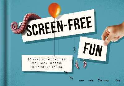 The School of Life Screen-Free Fun: 80 amazing activities from sock sliding to raindrop racing