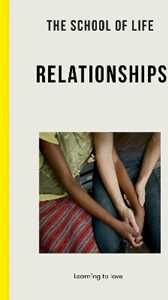 The School of Life : Relationships: learning to love