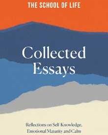 The School of Life : Collected Essays: 15th Anniversary Edition