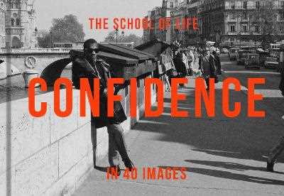 The School of Life Confidence in 40 Images: The Art of Self-belief