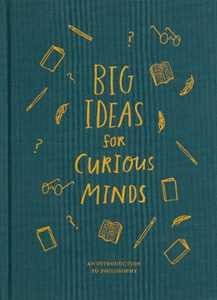 The School of Life Big Ideas for Curious Minds: An Introduction to Philosophy