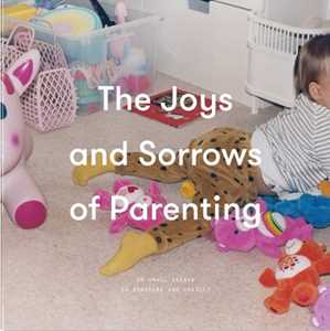 The School of Life The Joys and Sorrows of Parenting