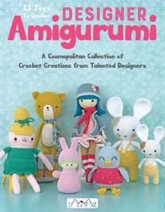 Various Designer Amigurumi: A Cosmopolitan Collection of Crochet Creations from Talented Designers