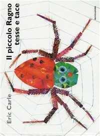 Eric Carle Il piccolo ragno tesse e tace